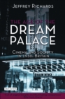 The Age of the Dream Palace : Cinema and Society in 1930s Britain - Richards Jeffrey Richards