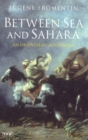 Between Sea and Sahara : An Orientalist Adventure - Fromentin Eugene Fromentin