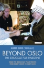 Beyond Oslo, the Struggle for Palestine : Inside the Middle East Peace Process from Rabin's Death to Camp David - eBook