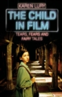 The Child in Film : Tears, Fears and Fairy Tales - eBook