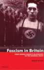 Fascism in Britain : From Oswald Mosley's Blackshirts to the National Front - Thurlow Richard C. Thurlow