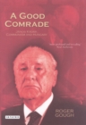 A Good Comrade : Janos Kadar, Communism and Hungary - eBook