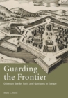 Guarding the Frontier : Ottoman Border Forts and Garrisons in Europe - Stein Mark L. Stein
