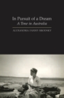 In Pursuit of a Dream : A Time in Australia - eBook