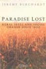 Paradise Lost : Rural Idyll and Social Change Since 1800 - Burchardt Jeremy Burchardt