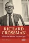 Richard Crossman : A Reforming Radical of the Labour Party - eBook