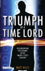 Triumph of a Time Lord : Regenerating Doctor Who in the Twenty-First Century - eBook