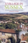A Village in Sussex : The History of Kingston-Near-Lewes - eBook