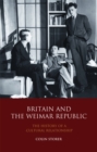Britain and the Weimar Republic : The History of a Cultural Relationship - eBook