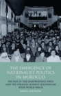 The Emergence of Nationalist Politics in Morocco : The Rise of the Independence Party and the Struggle Against Colonialism After World War II - eBook