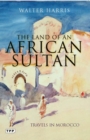 The Land of an African Sultan : Travels in Morocco - eBook