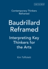Baudrillard Reframed : Interpreting Key Thinkers for the Arts - eBook