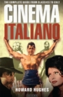 Cinema Italiano : The Complete Guide from Classics to Cult - Hughes Howard Hughes