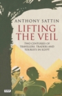 Lifting the Veil : Two Centuries of Travellers, Traders and Tourists in Egypt - eBook