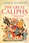 The Great Caliphs : The Golden Age of the 'Abbasid Empire - Bennison Amira K. Bennison