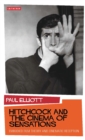 Hitchcock and the Cinema of Sensations : Embodied Film Theory and Cinematic Reception - Elliott Paul Elliott