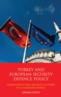 Turkey and European Security Defence Policy : Compatibility and Security Cultures in a Globalised World - eBook