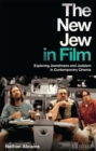 The New Jew in Film : Exploring Jewishness and Judaism in Contemporary Cinema - eBook