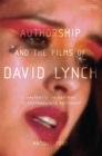 Authorship and the Films of David Lynch : Aesthetic Receptions in Contemporary Hollywood - Todd Antony Todd