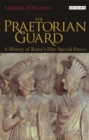 The Praetorian Guard : A History of Rome's Elite Special Forces - Bingham Sandra Bingham