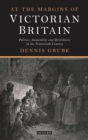 At the Margins of Victorian Britain : Politics, Immorality and Britishness in the Nineteenth Century - eBook