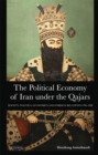 The Political Economy of Iran Under the Qajars : Society, Politics, Economics and Foreign Relations 1796-1926 - eBook