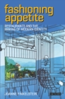 Fashioning Appetite : Restaurants and the Making of Modern Identity - eBook