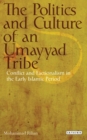 The Politics and Culture of an Umayyad Tribe : Conflict and Factionalism in the Early Islamic Period - eBook