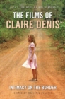 The Films of Claire Denis : Intimacy on the Border - eBook