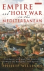 Empire and Holy War in the Mediterranean : The Galley and Maritime Conflict Between the Habsburgs and Ottomans - eBook