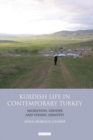 Kurdish Life in Contemporary Turkey : Migration, Gender and Ethnic Identity - eBook