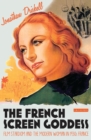 The French Screen Goddess : Film Stardom and the Modern Woman in 1930s France - Driskell Jonathan Driskell