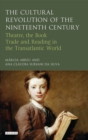 The Cultural Revolution of the Nineteenth Century : Theatre, the Book-Trade and Reading in the Transatlantic World - eBook