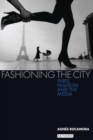 Fashioning the City : Paris, Fashion and the Media - eBook