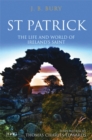 St Patrick : The Life and World of Ireland's Saint - Bury J. B. Bury