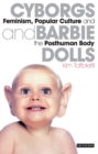 Cyborgs and Barbie Dolls : Feminism, Popular Culture and the Posthuman Body - eBook