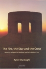 The Fire, the Star and the Cross : Minority Religions in Medieval and Early Modern Iran - eBook