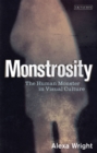 Monstrosity : The Human Monster in Visual Culture - eBook