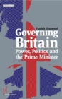 Governing Britain : Power, Politics and the Prime Minister - Diamond Patrick Diamond