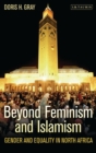 Beyond Feminism and Islamism : Gender and Equality in North Africa - eBook