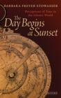 The Day Begins at Sunset : Perceptions of Time in the Islamic World - eBook