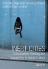 Inert Cities : Globalization, Mobility and Suspension in Visual Culture - eBook