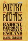 The Poetry and the Politics : Radical Reform in Victorian England - eBook