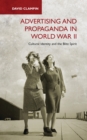 Advertising and Propaganda in World War II : Cultural Identity and the Blitz Spirit - eBook