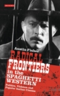 Radical Frontiers in the Spaghetti Western : Politics, Violence and Popular Italian Cinema - eBook