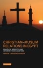 Christian-Muslim Relations in Egypt : Politics, Society and Interfaith Encounters - eBook