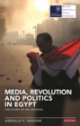 Media, Revolution and Politics in Egypt : The Story of an Uprising - eBook