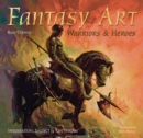 Fantasy Art: Warriors and Heroes : Inspiration, Impact & Technique in Fantasy Art - Book