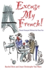 Excuse My French: Fluent Francais without the faux pas - Book