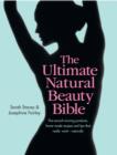 The Ultimate Natural Beauty Bible: The award-winning products, home-maderecipes and tips that really work - naturally - Book
